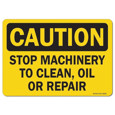 OSHA Caution Decal, Stop Machinery To Clean Oil Or Repair, 14in X 10in Decal
